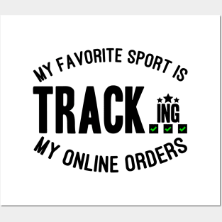 My Favorite Sport Is Tracking My Online Orders - Funny Sport Quote Posters and Art